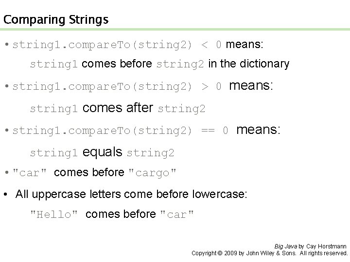 Comparing Strings • string 1. compare. To(string 2) < 0 means: string 1 comes
