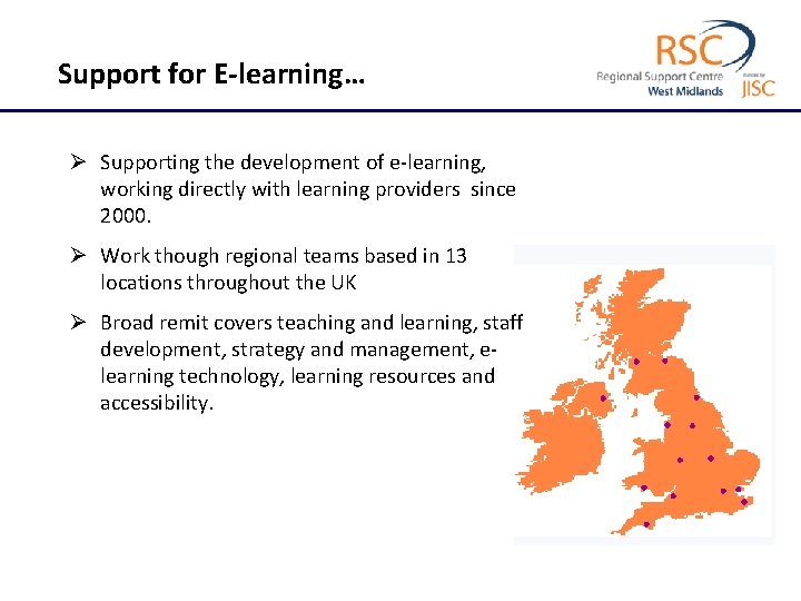 Support for E-learning… Ø Supporting the development of e-learning, working directly with learning providers