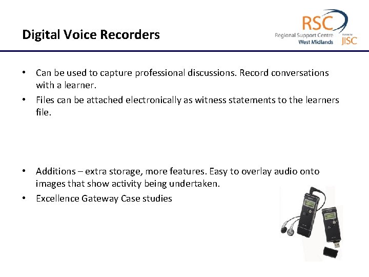 Digital Voice Recorders • Can be used to capture professional discussions. Record conversations with