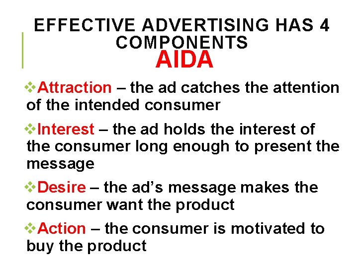 EFFECTIVE ADVERTISING HAS 4 COMPONENTS AIDA v. Attraction – the ad catches the attention