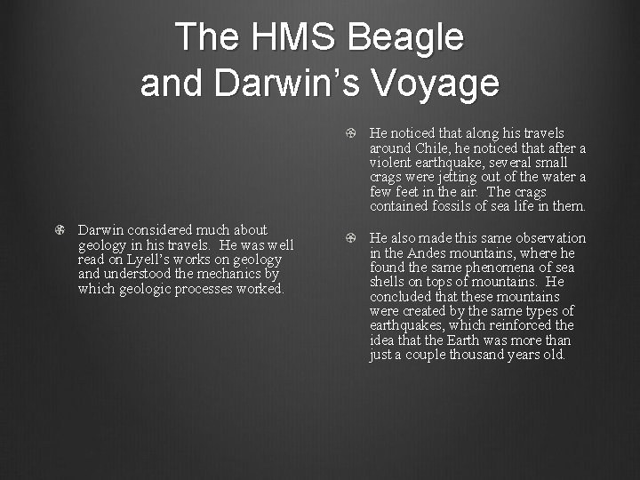 The HMS Beagle and Darwin’s Voyage He noticed that along his travels around Chile,