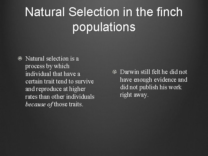 Natural Selection in the finch populations Natural selection is a process by which individual