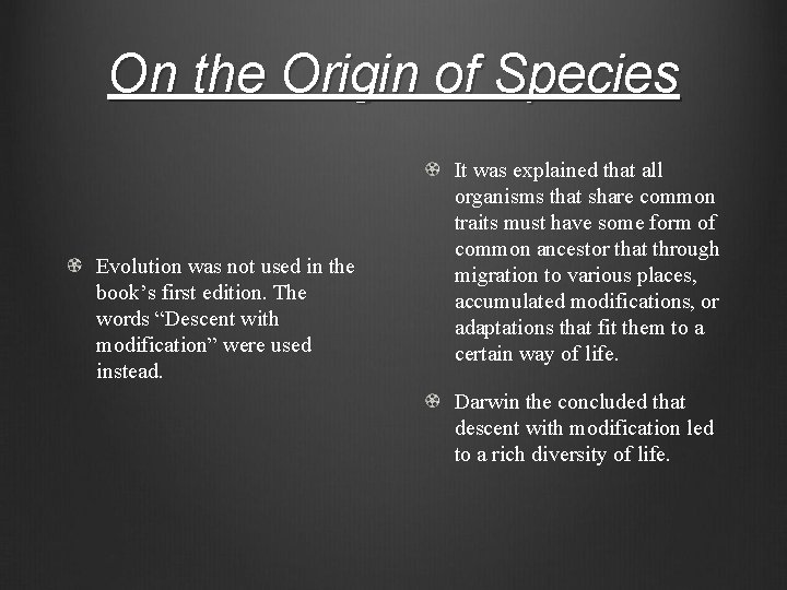 On the Origin of Species Evolution was not used in the book’s first edition.