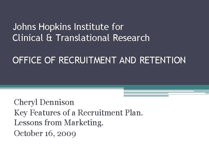 Johns Hopkins Institute for Clinical & Translational Research OFFICE OF RECRUITMENT AND RETENTION Cheryl