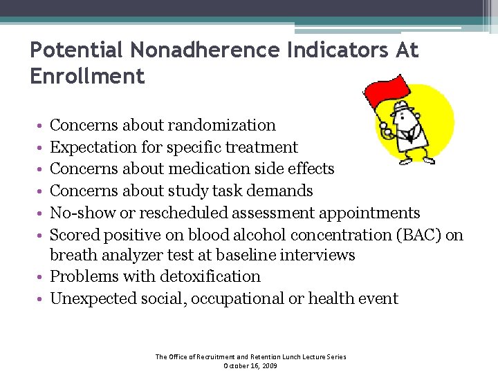 Potential Nonadherence Indicators At Enrollment • • • Concerns about randomization Expectation for specific