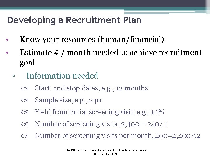 Developing a Recruitment Plan • Know your resources (human/financial) • Estimate # / month