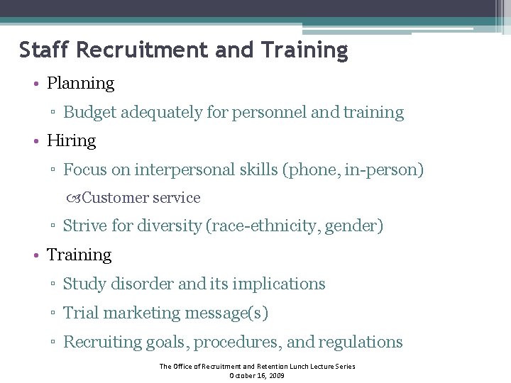 Staff Recruitment and Training • Planning ▫ Budget adequately for personnel and training •