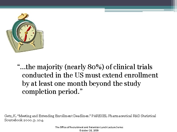 “…the majority (nearly 80%) of clinical trials conducted in the US must extend enrollment