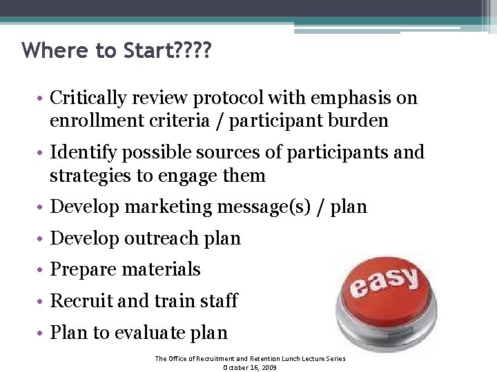 Where to Start? ? • Critically review protocol with emphasis on enrollment criteria / Where to Start? ? • Critically review protocol with emphasis on enrollment criteria /