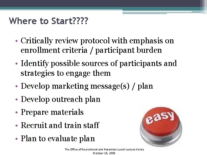 Where to Start? ? • Critically review protocol with emphasis on enrollment criteria /