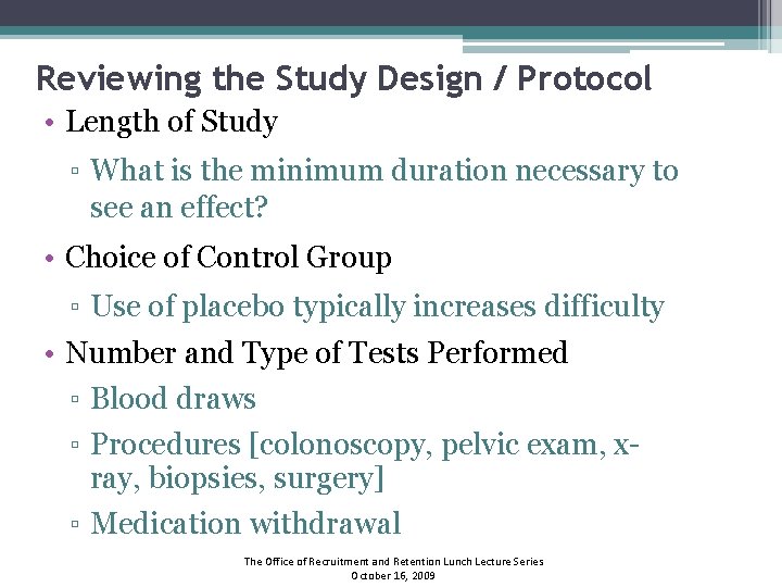 Reviewing the Study Design / Protocol • Length of Study ▫ What is the