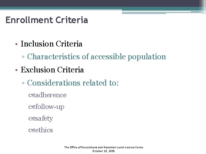 Enrollment Criteria • Inclusion Criteria ▫ Characteristics of accessible population • Exclusion Criteria ▫