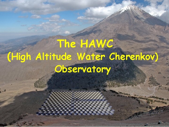 The HAWC (High Altitude Water Cherenkov) Observatory 