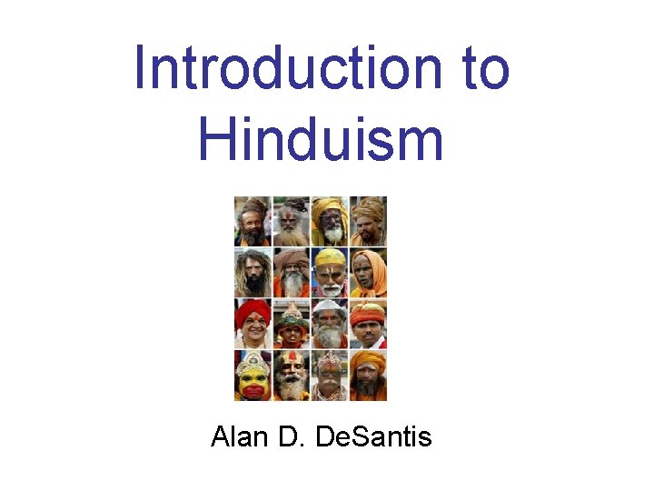 Introduction to Hinduism Alan D. De. Santis Introduction to Hinduism Alan D. De. Santis