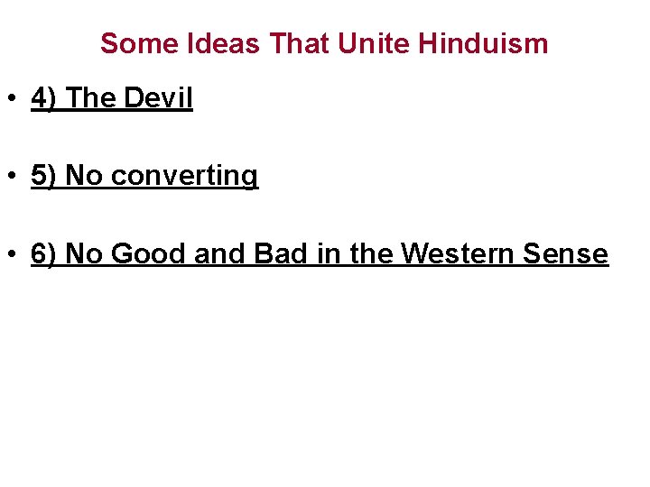 Some Ideas That Unite Hinduism • 4) The Devil • 5) No converting • Some Ideas That Unite Hinduism • 4) The Devil • 5) No converting •