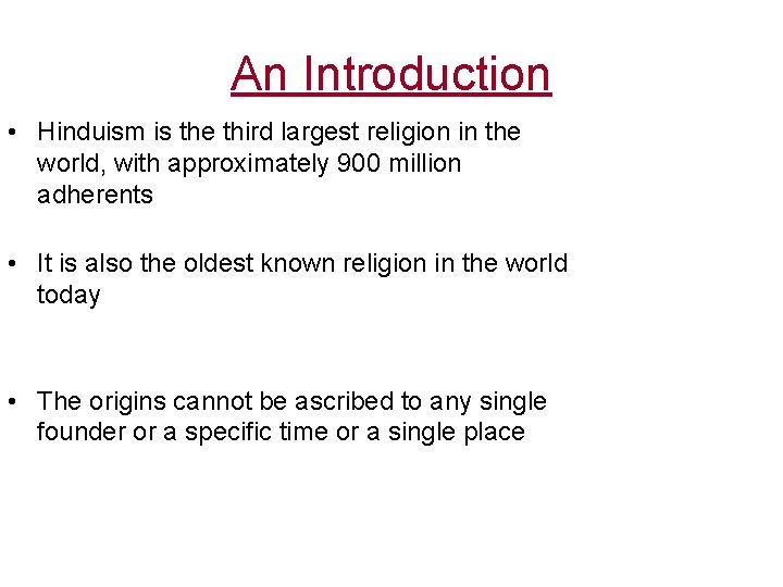 An Introduction • Hinduism is the third largest religion in the world, with approximately An Introduction • Hinduism is the third largest religion in the world, with approximately