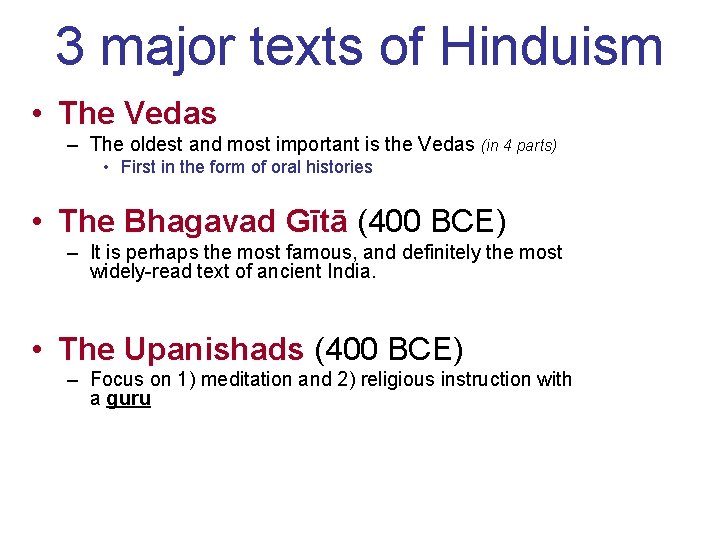 3 major texts of Hinduism • The Vedas – The oldest and most important 3 major texts of Hinduism • The Vedas – The oldest and most important