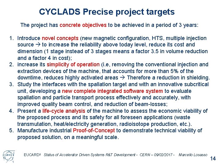 CYCLADS Precise project targets The project has concrete objectives to be achieved in a CYCLADS Precise project targets The project has concrete objectives to be achieved in a