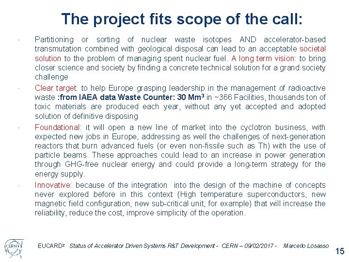 The project fits scope of the call: • • Partitioning or sorting of nuclear The project fits scope of the call: • • Partitioning or sorting of nuclear