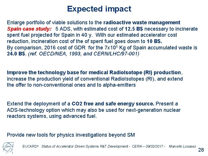 Expected impact Enlarge portfolio of viable solutions to the radioactive waste management Spain case Expected impact Enlarge portfolio of viable solutions to the radioactive waste management Spain case