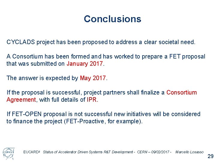 Conclusions CYCLADS project has been proposed to address a clear societal need. A Consortium Conclusions CYCLADS project has been proposed to address a clear societal need. A Consortium