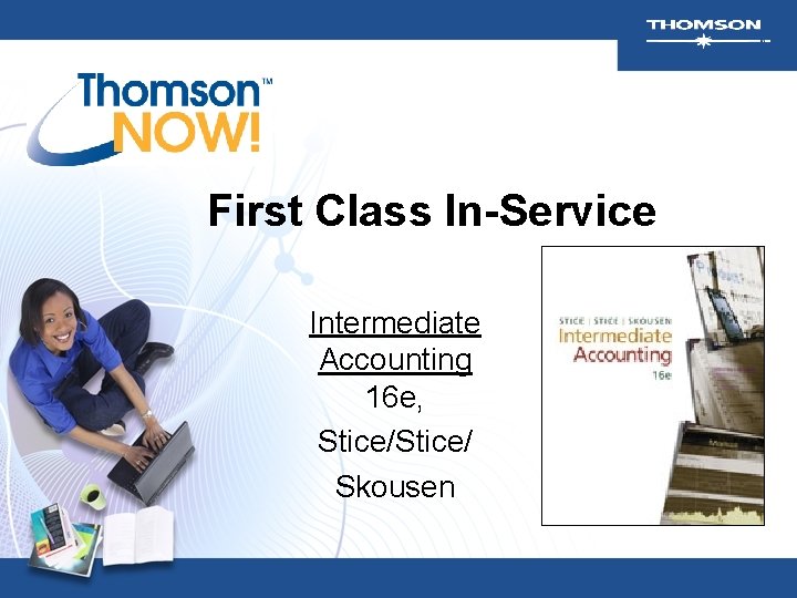 First Class In-Service Intermediate Accounting 16 e, Stice/ Skousen First Class In-Service Intermediate Accounting 16 e, Stice/ Skousen