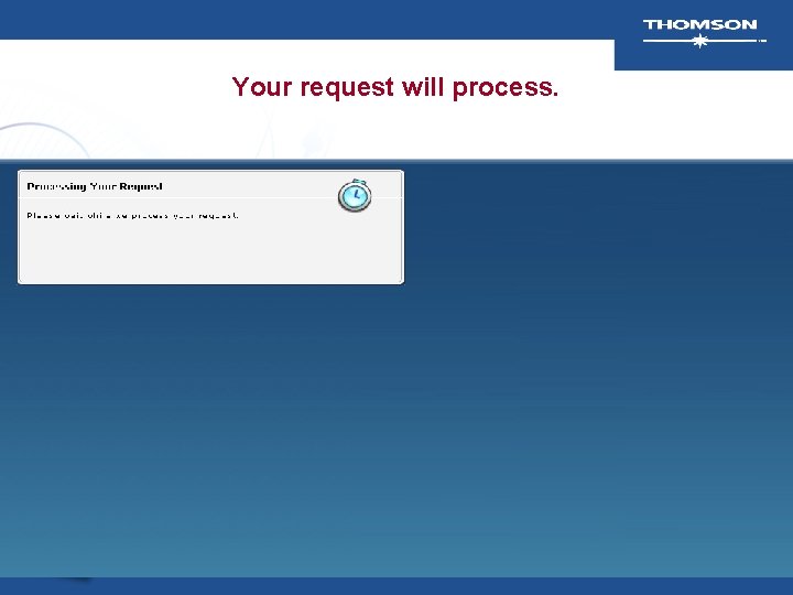 Your request will process. Your request will process.