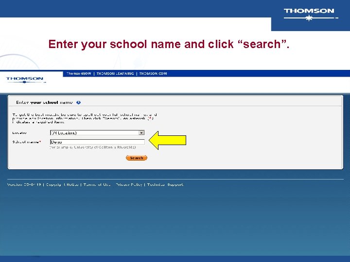 Enter your school name and click “search”. Enter your school name and click “search”.