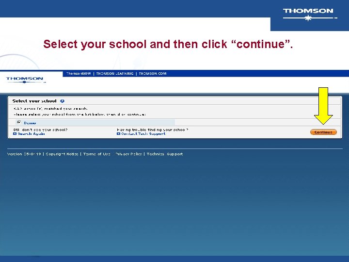 Select your school and then click “continue”. Select your school and then click “continue”.