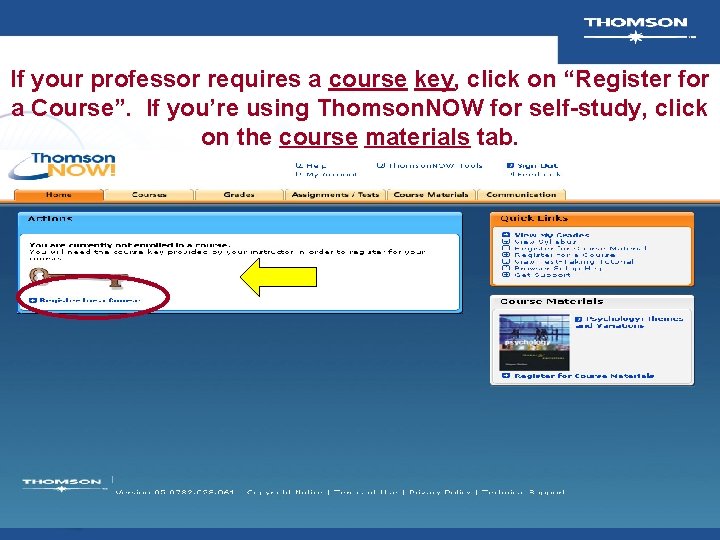 If your professor requires a course key, click on “Register for a Course”. If If your professor requires a course key, click on “Register for a Course”. If