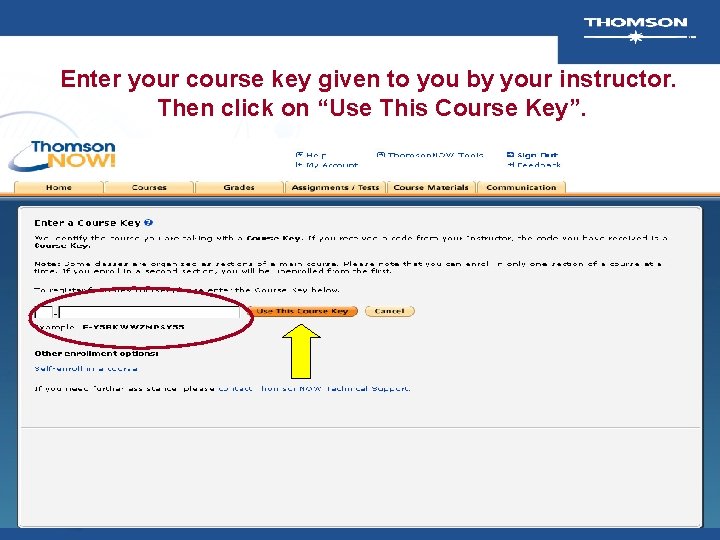 Enter your course key given to you by your instructor. Then click on “Use Enter your course key given to you by your instructor. Then click on “Use