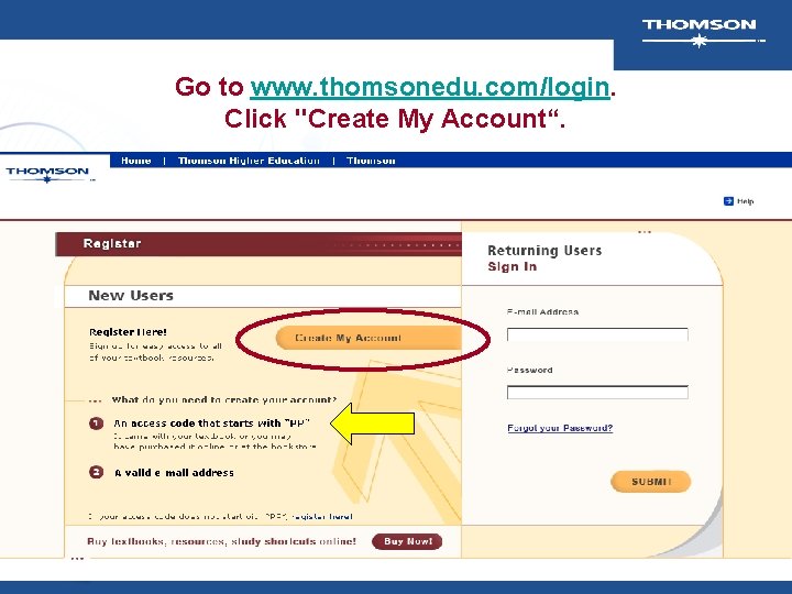Go to www. thomsonedu. com/login. Click "Create My Account“. Go to www. thomsonedu. com/login. Click "Create My Account“.