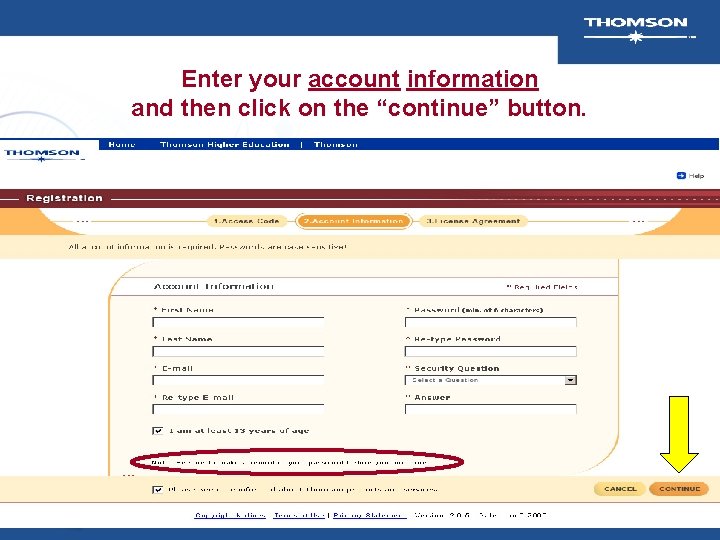 Enter your account information and then click on the “continue” button. Enter your account information and then click on the “continue” button.
