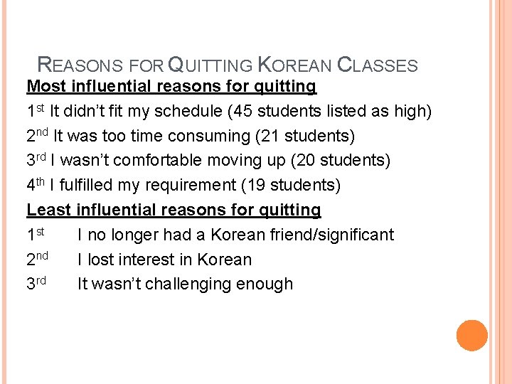 REASONS FOR QUITTING KOREAN CLASSES Most influential reasons for quitting 1 st It didn’t