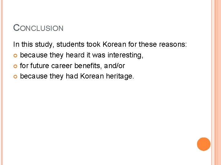 CONCLUSION In this study, students took Korean for these reasons: because they heard it