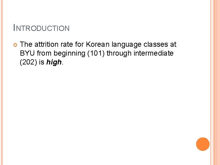 INTRODUCTION The attrition rate for Korean language classes at BYU from beginning (101) through