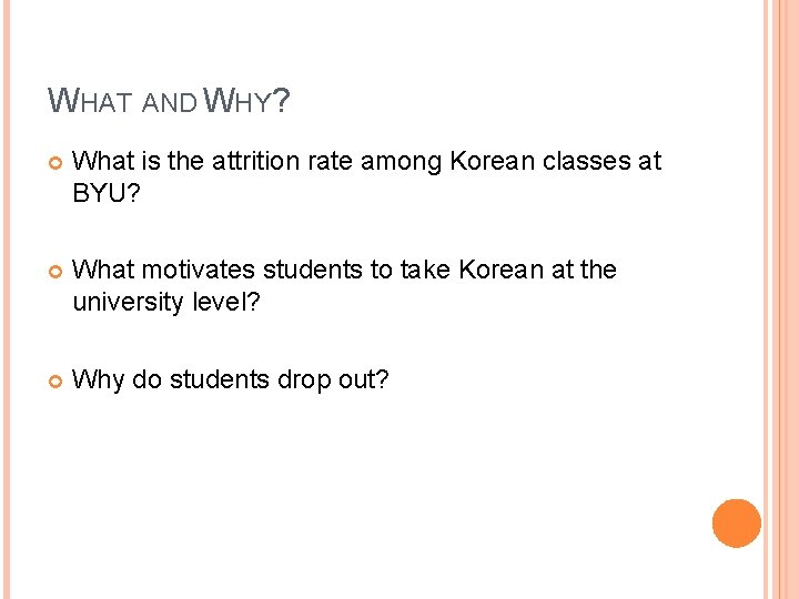 WHAT AND WHY? What is the attrition rate among Korean classes at BYU? What