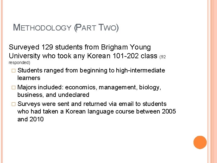 METHODOLOGY (PART TWO) Surveyed 129 students from Brigham Young University who took any Korean