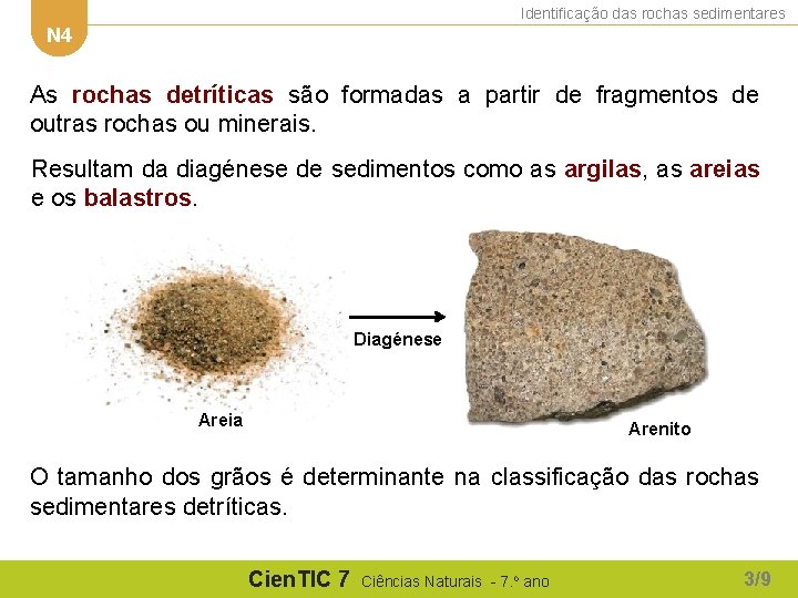 Identificação das rochas sedimentares N 4 As rochas detríticas são formadas a partir de Identificação das rochas sedimentares N 4 As rochas detríticas são formadas a partir de