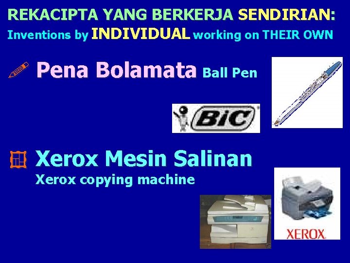 REKACIPTA YANG BERKERJA SENDIRIAN: Inventions by INDIVIDUAL working on THEIR OWN ! Pena Bolamata