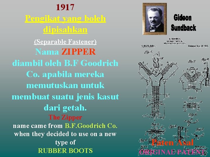 1917 Pengikat yang boleh dipisahkan (Separable Fastener) Nama ZIPPER diambil oleh B. F Goodrich