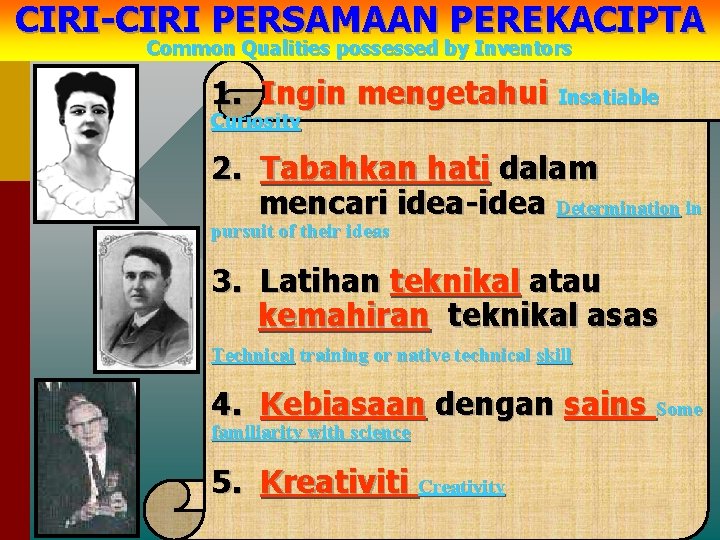 CIRI-CIRI PERSAMAAN PEREKACIPTA Common Qualities possessed by Inventors 1. Ingin mengetahui Insatiable Curiosity 2.