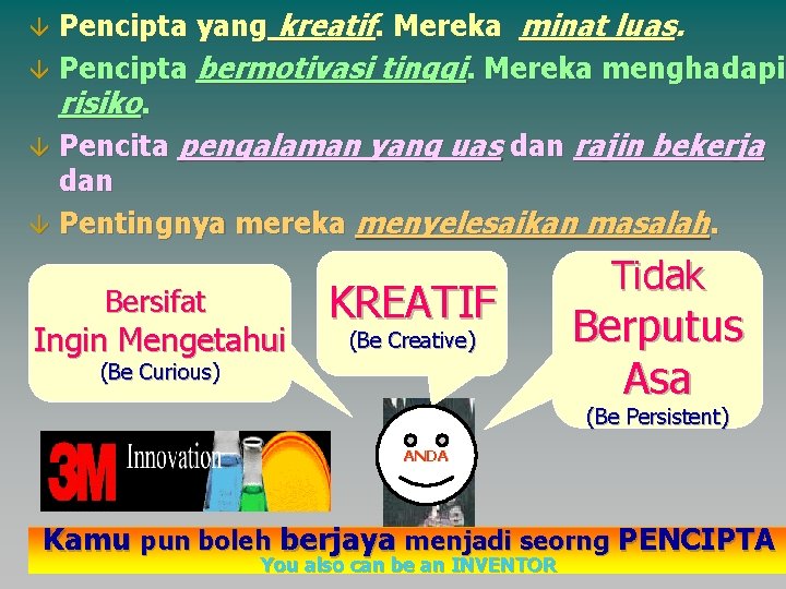 Pencipta yang kreatif. Mereka minat luas. â Pencipta bermotivasi tinggi. Mereka menghadapi risiko. â