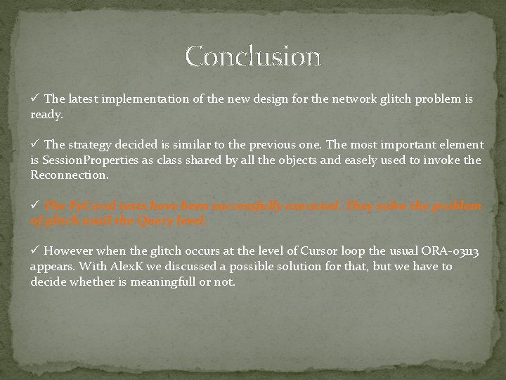 Conclusion ü The latest implementation of the new design for the network glitch problem