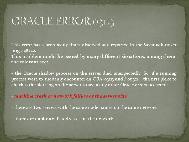 ORACLE ERROR 03113 This error has s been many times observed and reported in