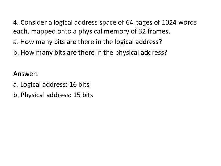 4. Consider a logical address space of 64 pages of 1024 words each, mapped