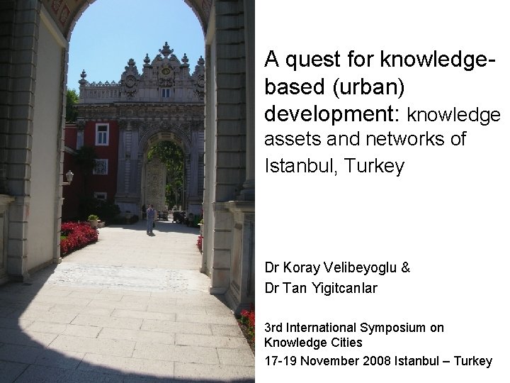 A quest for knowledgebased (urban) development: knowledge assets and networks of Istanbul, Turkey Dr
