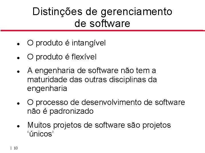 Distinções de gerenciamento de software O produto é intangível O produto é flexível | Distinções de gerenciamento de software O produto é intangível O produto é flexível |