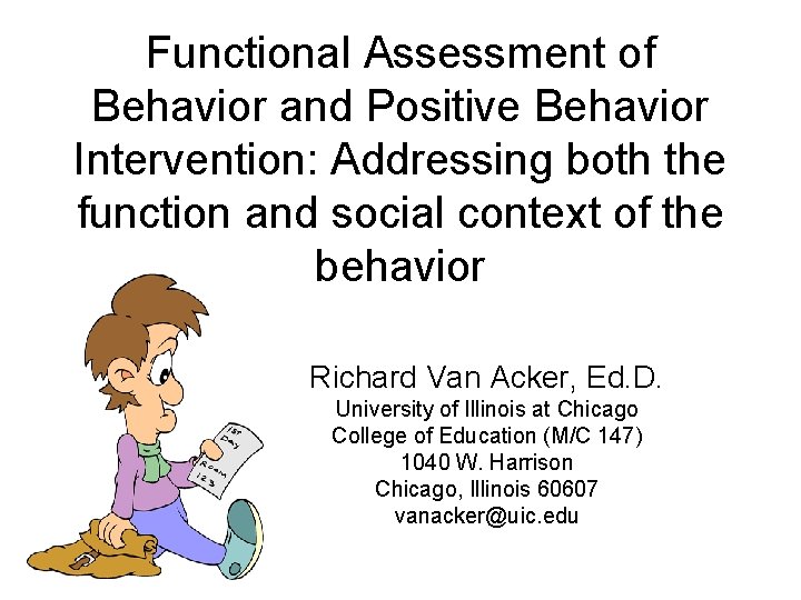 Functional Assessment of Behavior and Positive Behavior Intervention: Addressing both the function and social