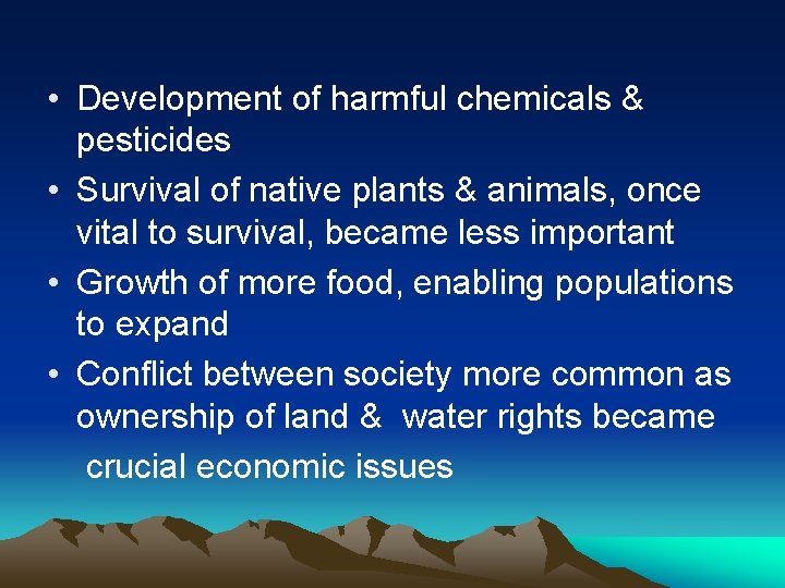  • Development of harmful chemicals & pesticides • Survival of native plants &